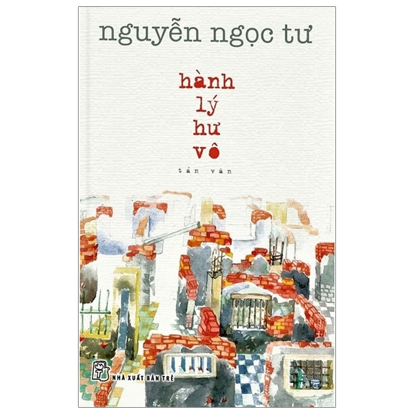 Hành Lý Hư Vô - Nguyễn Ngọc Tư (Mới 100%) Truyện ngắn, tản văn, NXB Trẻ - SÁCH ĐẠI HỌC