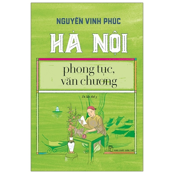 Hà Nội - Phong Tục, Văn Chương - Nguyễn Vinh Phúc (Mới 100%) Sách địa danh, du lịch, NXB Trẻ - SÁCH ĐẠI HỌC