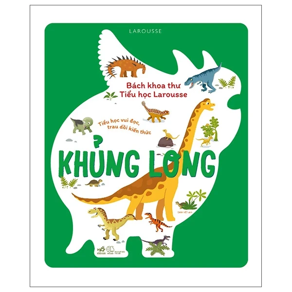 Bách Khoa Thư Tiểu Học Larousse - Khủng Long - Larousse (Mới 100%) Kiến thức bách khoa, Nhã Nam - SÁCH ĐẠI HỌC