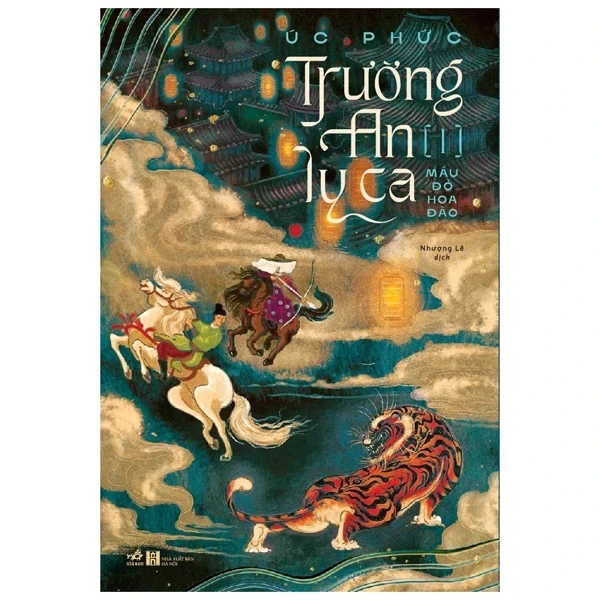 Trường An Ly Ca - Tập 1: Máu Đỏ Hoa Đào - Úc Phức (Mới 100%) Tiểu thuyết, Nhã Nam - SÁCH ĐẠI HỌC