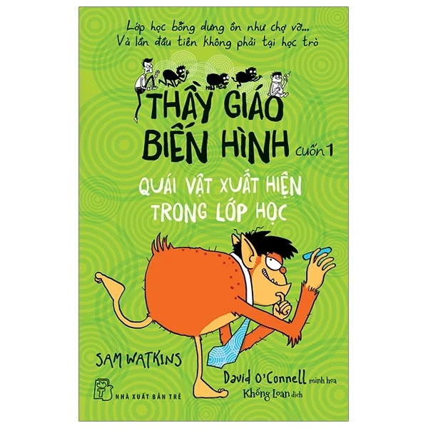 Thầy Giáo Biến Hình 01 - Quái Vật Xuất Hiện Trong Lớp Học - Samwatkins David O Connell (Mới 100%) Truyện thiếu nhi, NXB Trẻ - SÁCH ĐẠI HỌC