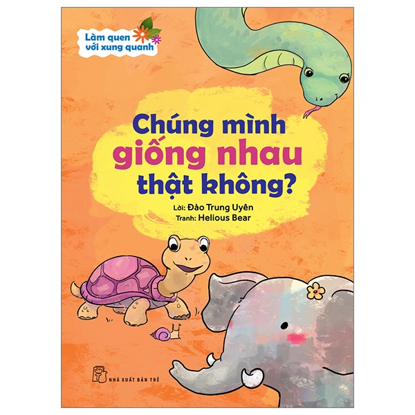 Làm Quen Với Xung Quanh - Chúng Mình Giống Nhau Thật Không? - Đào Trung Uyên, Helious Bear (Mới 100%) Kiến thức, kỹ năng sống cho trẻ, NXB Trẻ - SÁCH ĐẠI HỌC