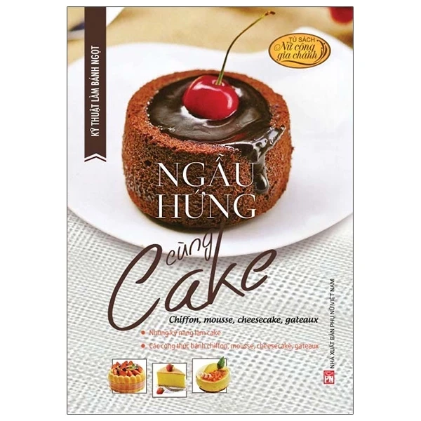 Kỹ Thuật Làm Bánh Ngọt - Ngẫu Hứng Cùng Cake - Đình Bình, Đình Trung (Mới 100%) Sách nấu ăn, NXB Phụ Nữ - SÁCH ĐẠI HỌC