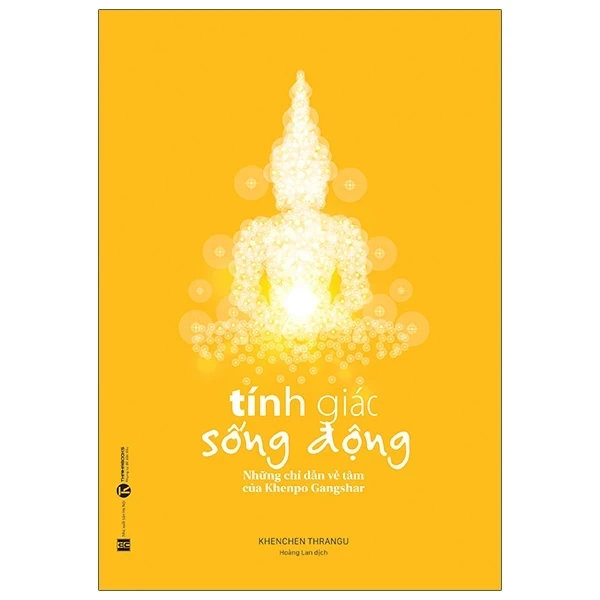 Tính Giác Sống Động - Những Chỉ Dẫn Về Tâm Của Khenpo Gangshar - Khenchen Thrangu (Mới 100%) Sách tư duy, kỹ năng sống, Thái Hà Books - SÁCH ĐẠI HỌC