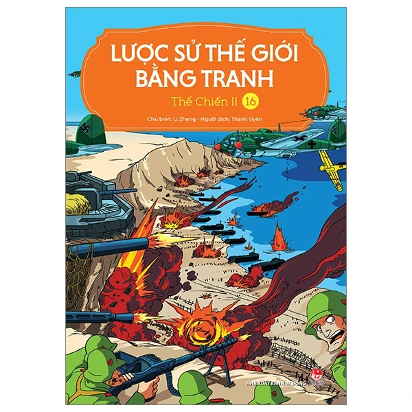 Lược Sử Thế Giới Bằng Tranh - Tập 16: Thế Chiến II - Li Zheng (Mới 100%) Kiến thức bách khoa, NXB Kim Đồng - SÁCH ĐẠI HỌC