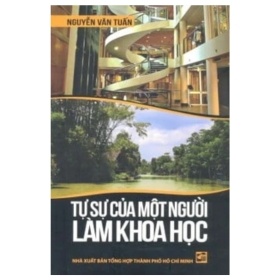 Tự Sự Của Một Người Làm Khoa Học - Nguyễn Văn Tuấn (Mới 100%) Phóng sự, ký sự, phê bình văn học, NXB Tổng Hợp TPHCM - SÁCH ĐẠI HỌC