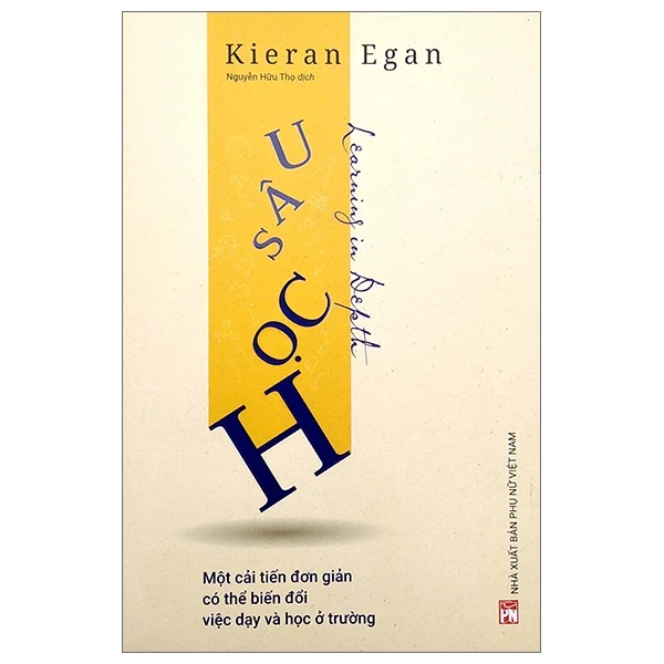 Học Sâu - Kieran Egan (Mới 100%) Sách tư duy, kỹ năng sống, NXB Phụ Nữ - SÁCH ĐẠI HỌC