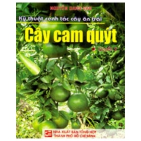 Kỹ Thuật Canh Tác Cây Ăn Trái - Cây Cam Quýt - Nguyễn Danh Vàn (Mới 100%) Sách nông, lâm, ngư nghiệp, NXB Tổng Hợp TPHCM - SÁCH ĐẠI HỌC