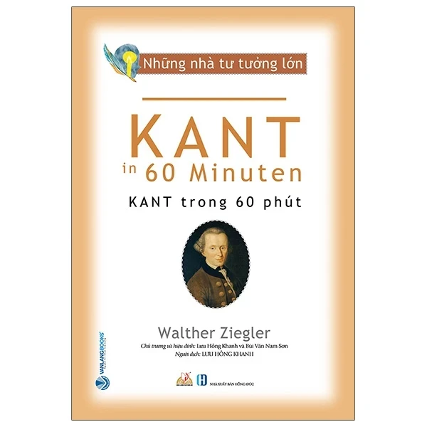 Những Nhà Tư Tưởng Lớn - Kant Trong 60 Phút - Walther Ziegler (Mới 100%) Triết học, Văn Lang Books - SÁCH ĐẠI HỌC