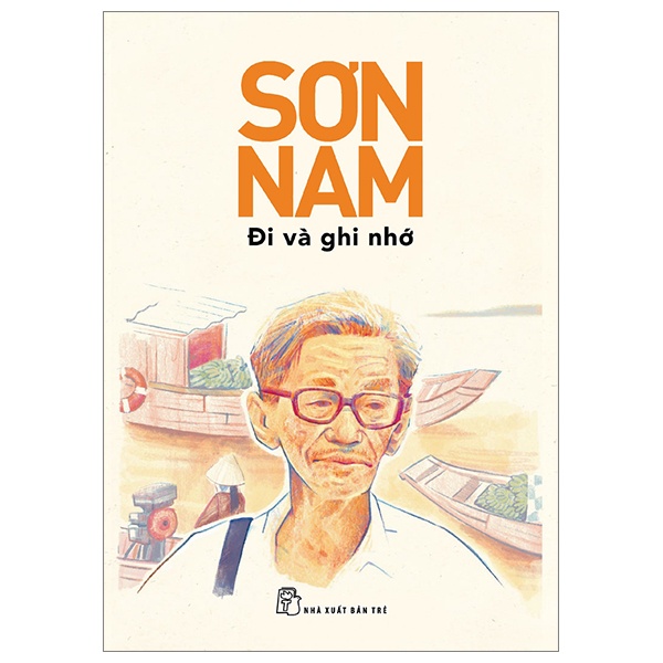 Đi Và Ghi Nhớ - Sơn Nam (Mới 100%) Truyện ngắn, tản văn, NXB Trẻ - SÁCH ĐẠI HỌC