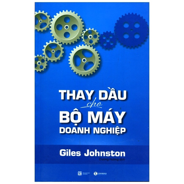 Thay Dầu Cho Bộ Máy Doanh Nghiệp - Giles Johnston (Mới 100%) Quản trị, lãnh đạo, Thái Hà Books - SÁCH ĐẠI HỌC