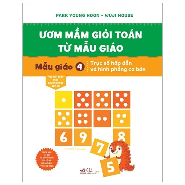 Ươm Mầm Giỏi Toán Từ Mẫu Giáo - Mẫu Giáo 4 - Trục Số Hấp Dẫn Và Hình Phẳng Cơ Bản - Park Young Hoon, Wuji House (Mới 100%) Phát triển kỹ năng, trí tuệ cho trẻ, Nhã Nam - SÁCH ĐẠI HỌC