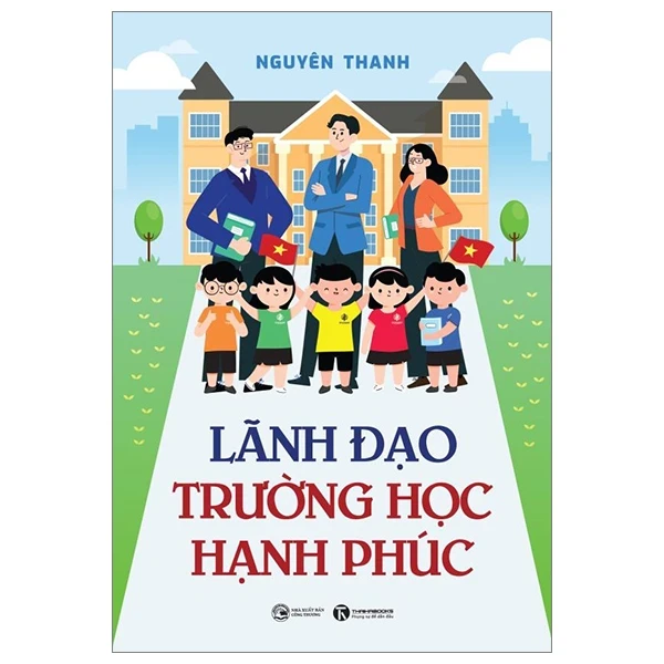 Lãnh Đạo Trường Học Hạnh Phúc - Nguyên Thanh (Mới 100%) Quản trị, lãnh đạo, Thái Hà Books - SÁCH ĐẠI HỌC