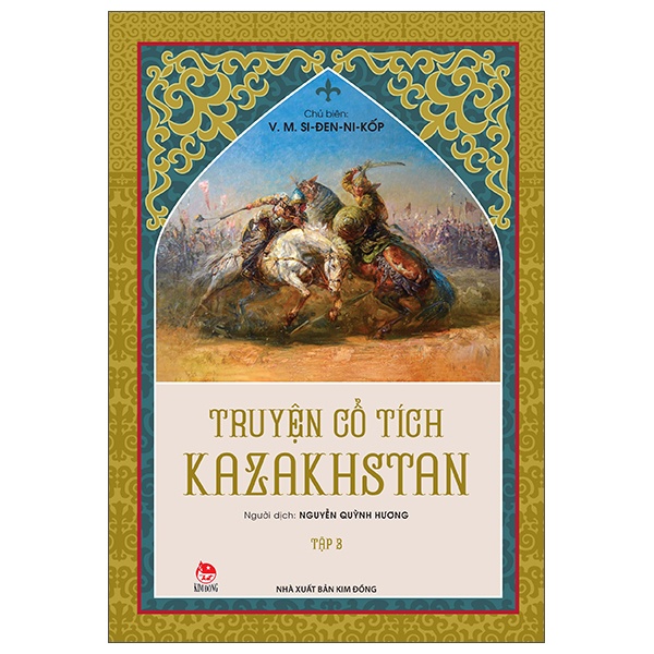 Truyện Cổ Tích Kazakhstan - Tập 3 - V. M. Si-Đen-Ni-Kốp (Mới 100%) Truyện thiếu nhi, NXB Kim Đồng - SÁCH ĐẠI HỌC