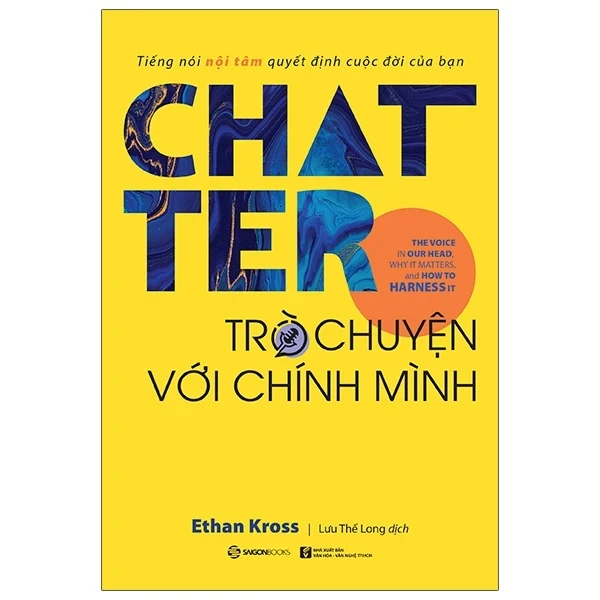 Chatter - Trò Chuyện Với Chính Mình - Ethan Kross (Mới 100%) Sách tư duy, kỹ năng sống, SaigonBooks - SÁCH ĐẠI HỌC