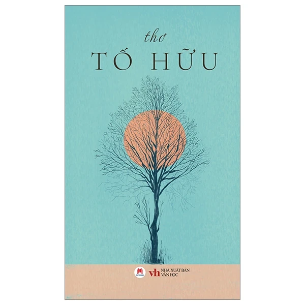 Thơ Tố Hữu - Tố Hữu (Mới 100%) Thơ ca, tục ngữ, ca dao, thành ngữ, Huy Hoàng - SÁCH ĐẠI HỌC