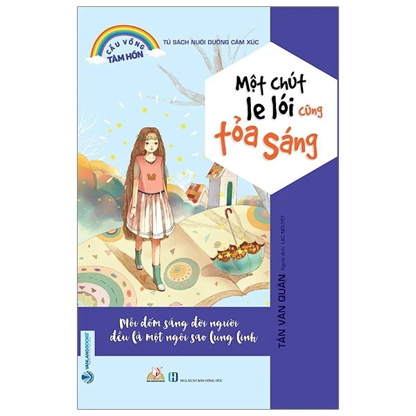 Tủ Sách Nuôi Dưỡng Cảm Xúc - Một Chút Le Lói Cũng Tỏa Sáng - Tần Văn Quân (Mới 100%) Nghệ thuật sống, Văn Lang Books - SÁCH ĐẠI HỌC