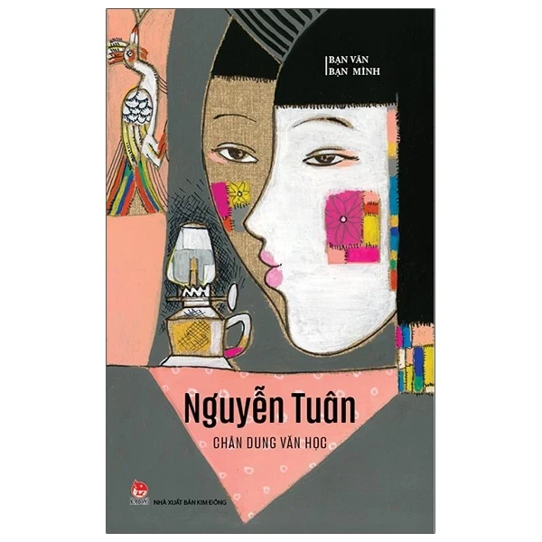Bạn Văn Bạn Mình - Chân Dung Văn Học - Nguyễn Tuân (Mới 100%) Phóng sự, ký sự, phê bình văn học, NXB Kim Đồng - SÁCH ĐẠI HỌC