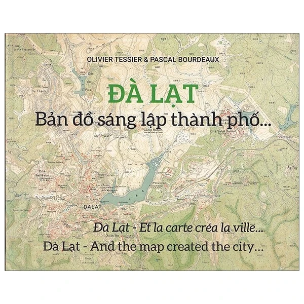 Đà Lạt - Bản Đồ Sáng Lập Thành Phố… - Olivier Tesier, Pascal Bourdeaux (Mới 100%) Sách địa danh, du lịch, NXB Tổng Hợp TPHCM - SÁCH ĐẠI HỌC