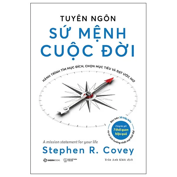 Tuyên Ngôn Sứ Mệnh Cuộc Đời - Hành Trình Tìm Mục Đích, Chọn Mục Tiêu Và Đạt Được Ước Mơ - Stephen R. Covey (Mới 100%) Sách tư duy, kỹ năng sống, SaigonBooks - SÁCH ĐẠI HỌC