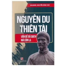 Nguyễn Du Thiên Tài - Vấn Đề Đã Quen Mà Còn Lại - GS. NGND. Nguyễn Đình Chú (Mới 100%) Sách địa danh, du lịch, NXB Tổng Hợp TPHCM - SÁCH ĐẠI HỌC