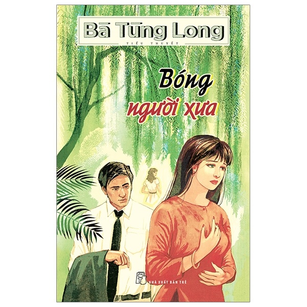Bóng Người Xưa - Bà Tùng Long (Mới 100%) Tiểu thuyết, NXB Trẻ - SÁCH ĐẠI HỌC