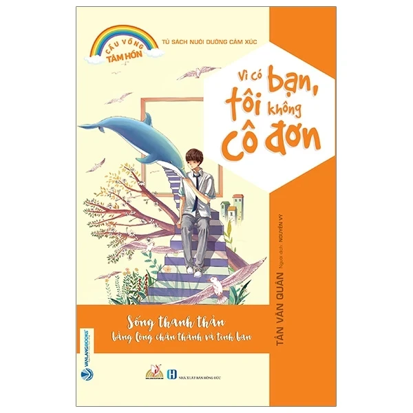 Tủ Sách Nuôi Dưỡng Cảm Xúc - Vì Có Bạn, Tôi Không Cô Đơn - Tần Văn Quân (Mới 100%) Nghệ thuật sống, Văn Lang Books - SÁCH ĐẠI HỌC