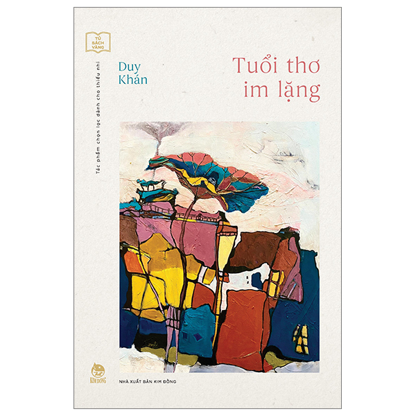 Tủ Sách Vàng - Tác Phẩm Chọn Lọc Dành Cho Thiếu Nhi - Tuổi Thơ Im Lặng - Duy Khán (Mới 100%) Truyện thiếu nhi, NXB Kim Đồng - SÁCH ĐẠI HỌC