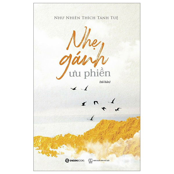 Nhẹ Gánh Ưu Phiền - Như Nhiên Thích Tánh Tuệ (Mới 100%) Sách tư duy, kỹ năng sống, SaigonBooks - SÁCH ĐẠI HỌC