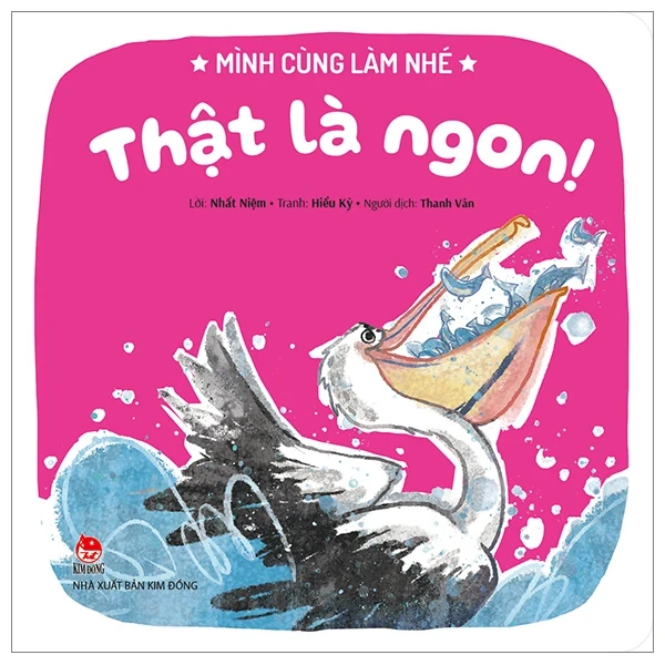 Mình Cùng Làm Nhé - Thật Là Ngon! - Nhất Niệm, Hiểu Kỳ (Mới 100%) Truyện thiếu nhi, NXB Kim Đồng - SÁCH ĐẠI HỌC