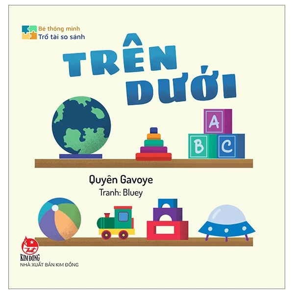 Bé Thông Minh - Trổ Tài So Sánh - Trên-Dưới (Bìa Cứng) - Quyên Gavoye, Bluey (Mới 100%) Truyện thiếu nhi, NXB Kim Đồng - SÁCH ĐẠI HỌC