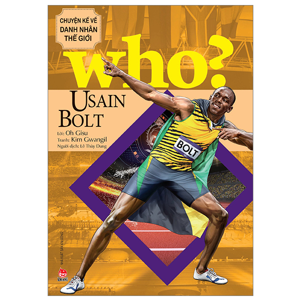 Who? Chuyện Kể Về Danh Nhân Thế Giới - Usain Bolt - Oh Gisu, Kim Gwangil (Mới 100%) Kiến thức bách khoa, NXB Kim Đồng - SÁCH ĐẠI HỌC