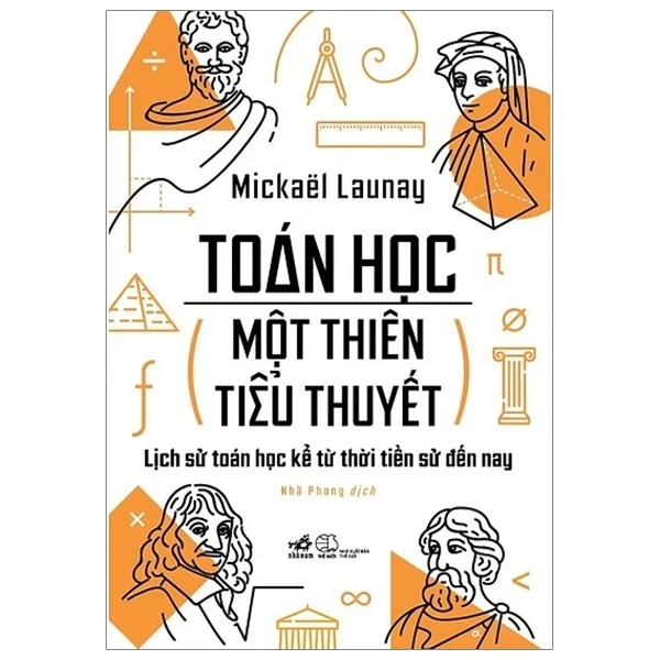 Toán Học, Một Thiên Tiểu Thuyết - Mickaël Launay (Mới 100%) Tiểu thuyết, Nhã Nam - SÁCH ĐẠI HỌC