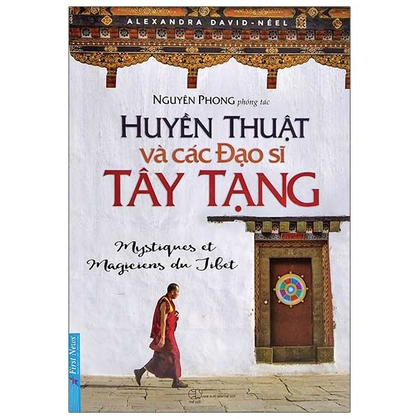 Huyền Thuật Và Các Đạo Sĩ Tây Tạng (Tái Bản 2022) - Alexandra David Neel, Nguyên Phong (Mới 100%) Phật giáo, First News - SÁCH ĐẠI HỌC