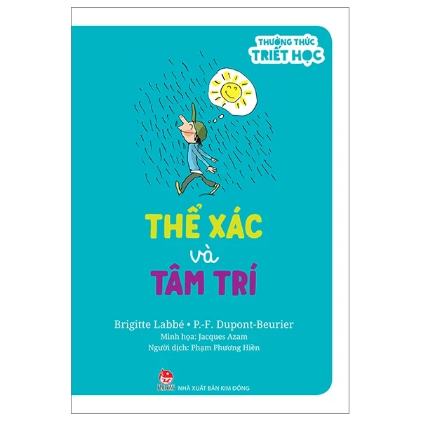 Thưởng Thức Triết Học - Thể Xác Và Tâm Trí - Brigitte Labbé, P-F Dupont-Beurie, Jacques Azam (Mới 100%) Kiến thức bách khoa, NXB Kim Đồng - SÁCH ĐẠI HỌC