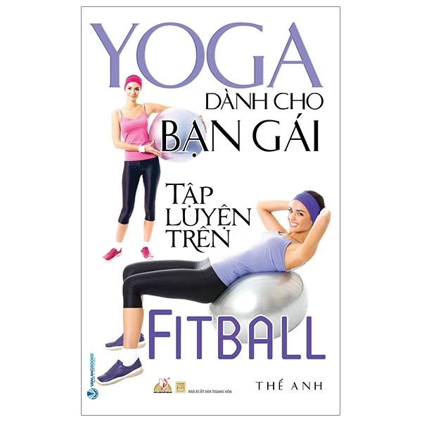 Yoga Dành Cho Bạn Gái Tập Luyện Trên Fitball - Thế Anh (Mới 100%) Sách thể dục, thể Thao, Văn Lang Books - SÁCH ĐẠI HỌC