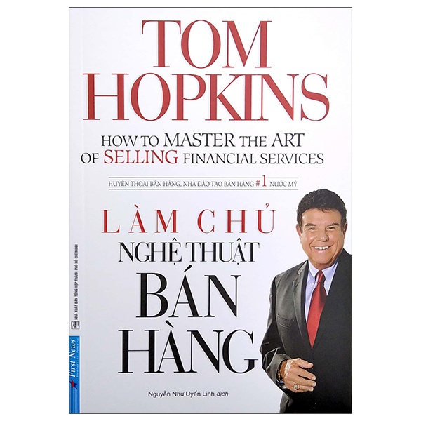 Làm Chủ Nghệ Thuật Bán Hàng - Tom Hopkins (Mới 100%) Marketing, bán hàng, First News - SÁCH ĐẠI HỌC