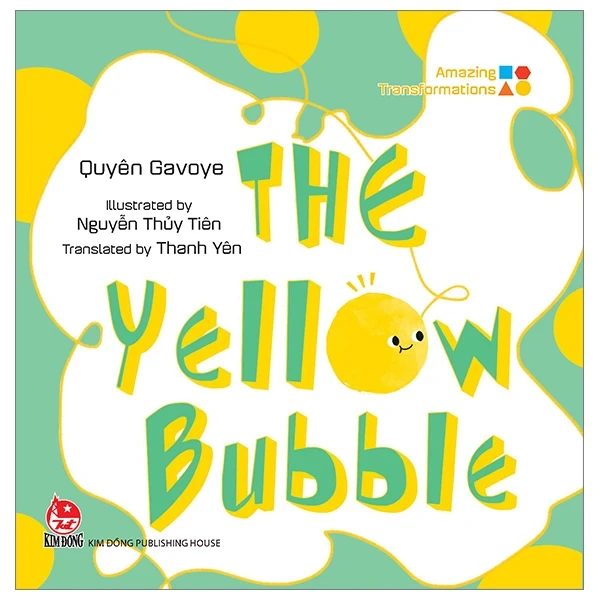 Amazing Transformations - The Yellow Bubble (Bìa Cứng) - Quyên Gavoye, Nguyễn Thủy Tiên (Mới 100%) Kiến thức bách khoa, NXB Kim Đồng - SÁCH ĐẠI HỌC