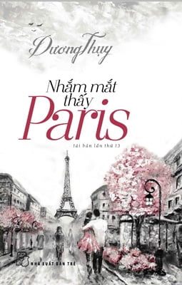 Nhắm Mắt Thấy Paris - Dương Thụy (Mới 100%) Tiểu thuyết, NXB Trẻ - SÁCH ĐẠI HỌC