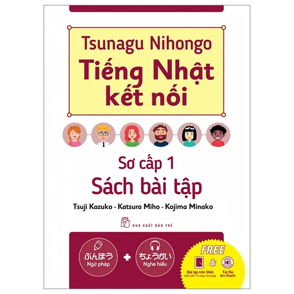 Tsunagu Nihongo - Tiếng Nhật Kết Nối - Sơ Cấp 1 - Sách Bài Tập - Tsuji Azuko, Katsura Miho, Kojima Minako (Mới 100%) Tiếng Nhật, NXB Trẻ - SÁCH ĐẠI HỌC
