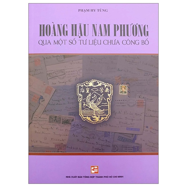 Hoàng Hậu Nam Phương - Qua Một Số Tư Liệu Chưa Công Bố - Phạm Hy Tùng (Mới 100%) Lịch sử, địa lí Việt Nam, NXB Tổng Hợp TPHCM - SÁCH ĐẠI HỌC