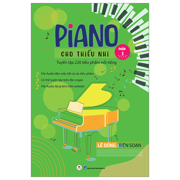 Piano Cho Thiếu Nhi - Tuyển Tập 220 Tiểu Phẩm Nổi Tiếng - Phần 3 - Lê Dũng (Mới 100%) Âm nhạc, điện ảnh, Huy Hoàng - SÁCH ĐẠI HỌC