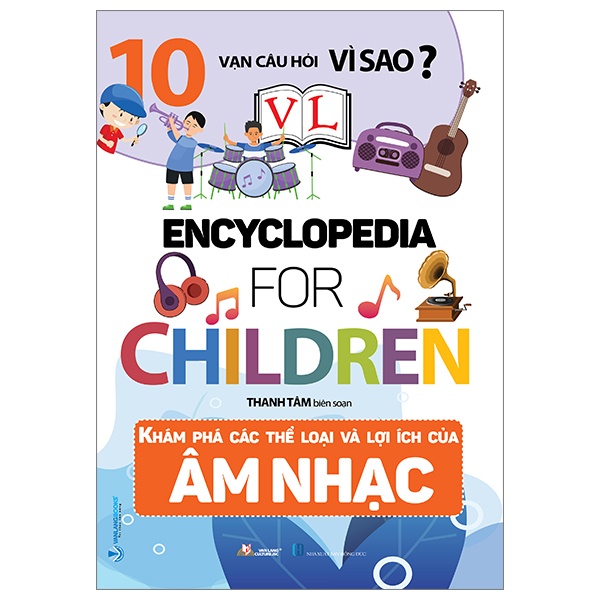 10 Vạn Câu Hỏi Vì Sao? - Khám Phá Các Thể Loại Và Lợi Ích Của Âm Nhạc - Thanh Tâm (Mới 100%) Kiến thức bách khoa, Văn Lang Books - SÁCH ĐẠI HỌC