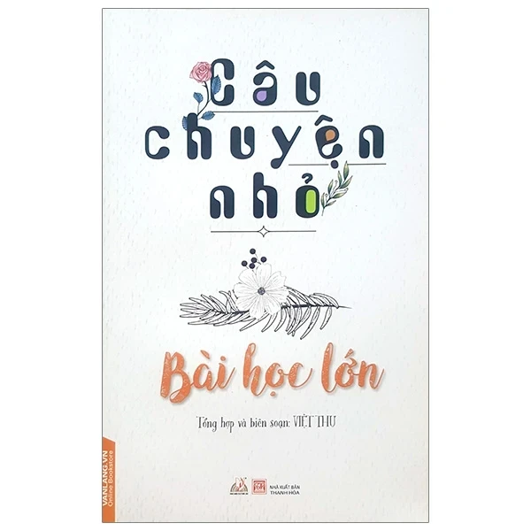 Câu Chuyện Nhỏ - Bài Học Lớn - Việt Thư (Mới 100%) Sách tư duy, kỹ năng sống, Văn Lang Books - SÁCH ĐẠI HỌC