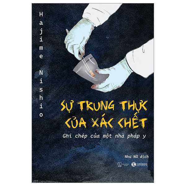 Sự Trung Thực Của Xác Chết - Ghi Chép Của Một Nhà Pháp Y - Hajime Nishio (Mới 100%) Sách tư duy, kỹ năng sống, Thái Hà Books - SÁCH ĐẠI HỌC