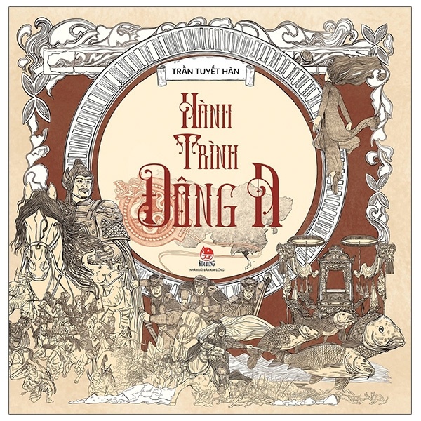 Hành Trình Đông A (Bìa Cứng) - Trần Tuyết Hàn (Mới 100%) Sách địa danh, du lịch, NXB Kim Đồng - SÁCH ĐẠI HỌC