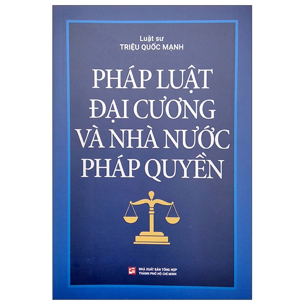 Pháp Luật Đại Cương Và Nhà Nước Pháp Quyền - Luật Sư Triệu Quốc Mạnh (Mới 100%) Luật, văn bản luật, NXB Tổng Hợp TPHCM - SÁCH ĐẠI HỌC