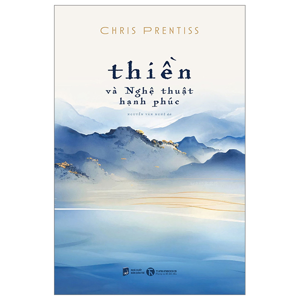 Thiền Và Nghệ Thuật Hạnh Phúc - Chris Prentiss (Mới 100%) Sách tư duy, kỹ năng sống, Thái Hà Books - SÁCH ĐẠI HỌC