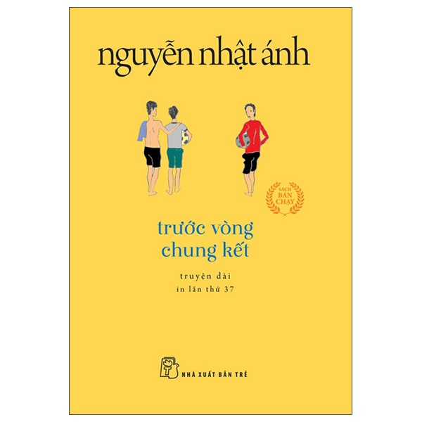 Trước Vòng Chung Kết (Khổ Nhỏ) - Nguyễn Nhật Ánh (Mới 100%) Tiểu thuyết, NXB Trẻ - SÁCH ĐẠI HỌC