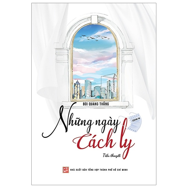 Những Ngày Cách Ly - Bùi Quang Thắng (Mới 100%) Tiểu thuyết, NXB Tổng Hợp TPHCM - SÁCH ĐẠI HỌC